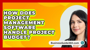 How Does Project Management Software Handle Project Budget? - BusinessGuide360.com
