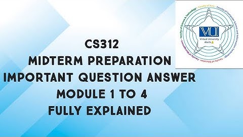 CS312 Midterm Preparation Important Question Answers Subjective | cs312 short lect module 1 to 4