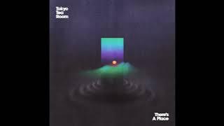 Tokyo Tea Room - There's a Place