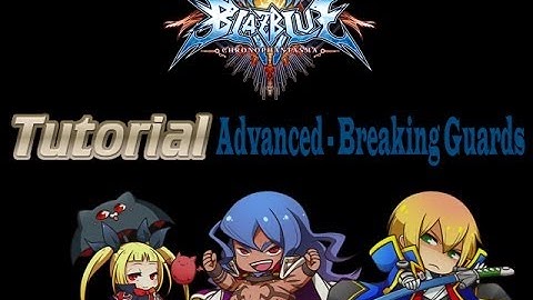 Blazblue ChronoPhantasma - Tutorial Advanced Breaking Guards