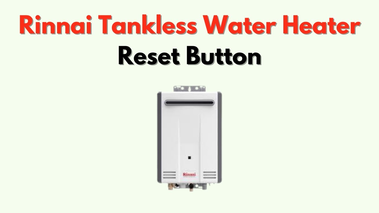 rinnai-tankless-water-heater-reset-button-location-how-to-reset