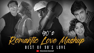 Best of 90s Love Mashup | PRAVEEN Mashup | 90s Hits Hindi Song | 90s Love Songs | 90's Jukebox