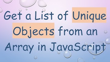 Get a List of Unique Objects from an Array in JavaScript
