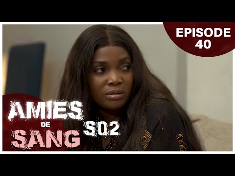 AMIES DE SANG - Saison 2 Episode 40 ( Série Africaine )