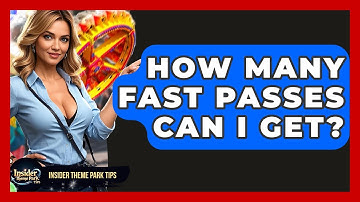 How Many Fast Passes Can I Get? - Insider Theme Park Tips