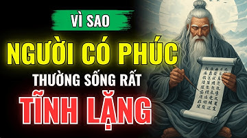 🌿 Vì Sao Người Có Phúc Đức Thường Sống Rất Tĩnh Lặng? | Minh Triết Giúp Tâm An – Khí Hòa – Mệnh Vững