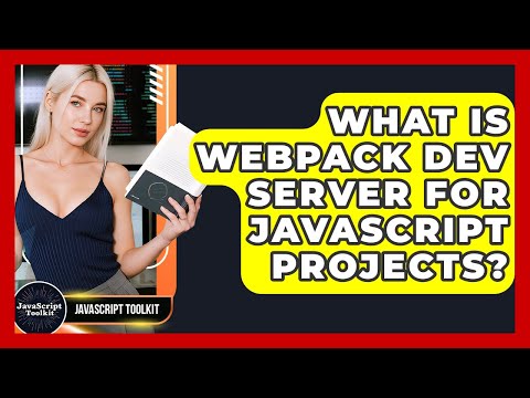 What Is Webpack Dev Server For JavaScript Projects? - JavaScript Toolkit