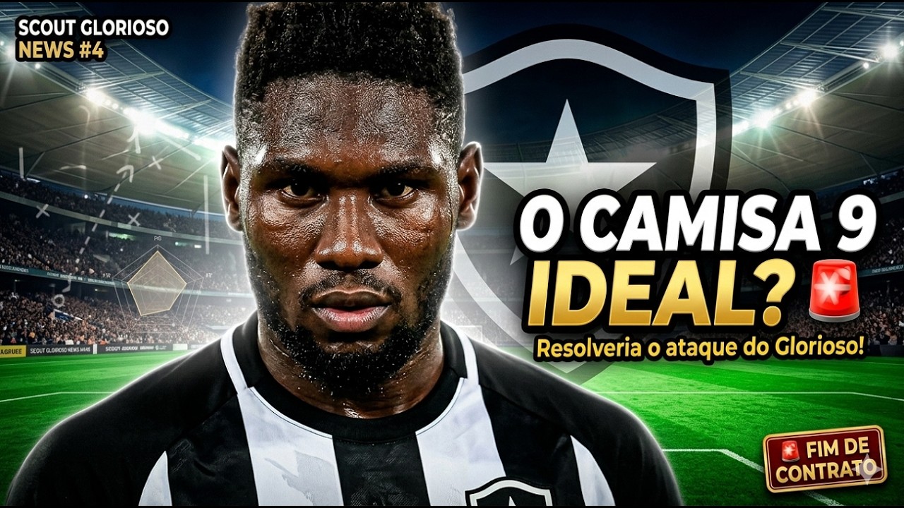 SCOUT GLORIOSO NEWS #4 – O ARTILHEIRO CAMISA 9 que o BOTAFOGO precisa está disponível! 🚨