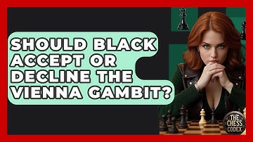 Should Black Accept Or Decline The Vienna Gambit? - The Chess Codex