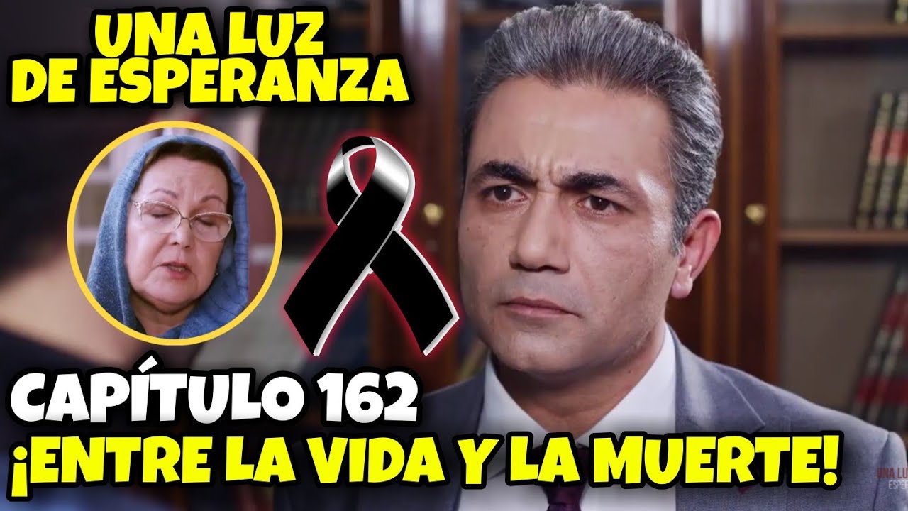 Una Luz de Esperanza - Capitulo 162 (Español) ¡Halil esta al borde de