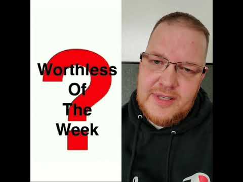 Worthless of the Week!