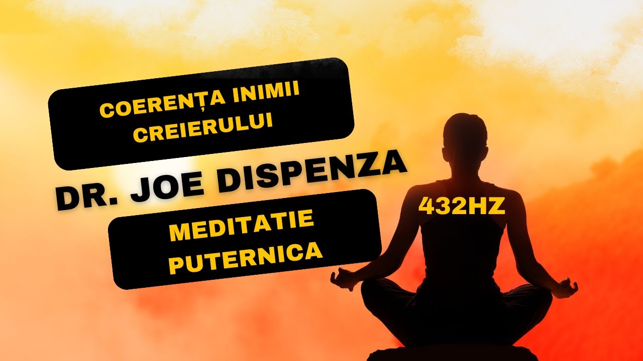 Meditație GHIDATĂ pentru Coerența Inimii și Creierului | Dr. Joe Dispenza | Limba romana | PUTERNICĂ