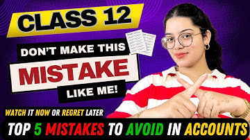 Top 5 Mistakes Every Class 12 Commerce Student Must Avoid | Class 12 Accountancy Strategy 2025 💯📚