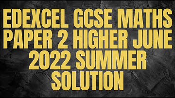 EDEXCEL GCSE Maths Paper 2 Higher June 2022 Summer Solution