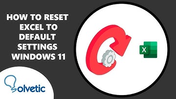 How to Reset Excel to Default Settings Windows 11