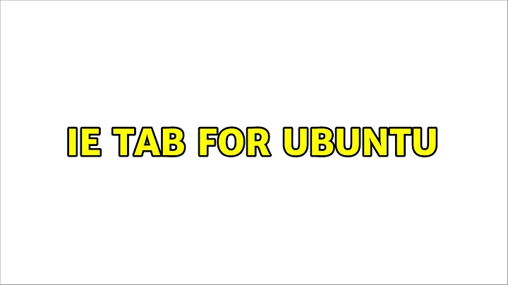 IE tab for ubuntu (3 Solutions!!)