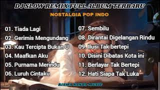 DJ SLOW REMIX FULL ALBUM TERBARU | COCOK BUAT PERJANJIAN & SANTAI | GILAN PROJECT REMIX