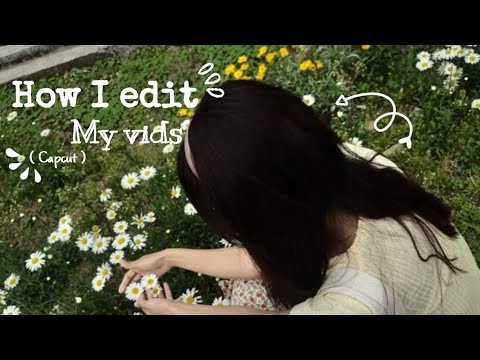HOW I EDIT MY VIDEOS 🌸✨ [ Capcut - Easy Tutorial ] ^=^