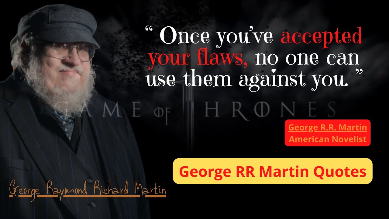 George RR Martin Games of Thrones quotes | Life Changing | Motivational ...