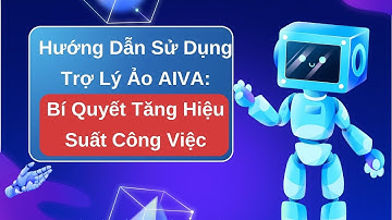 Hướng Dẫn Sử Dụng Trợ Lý Ảo AIVA: Bí Quyết Tăng Hiệu Suất Công Việc