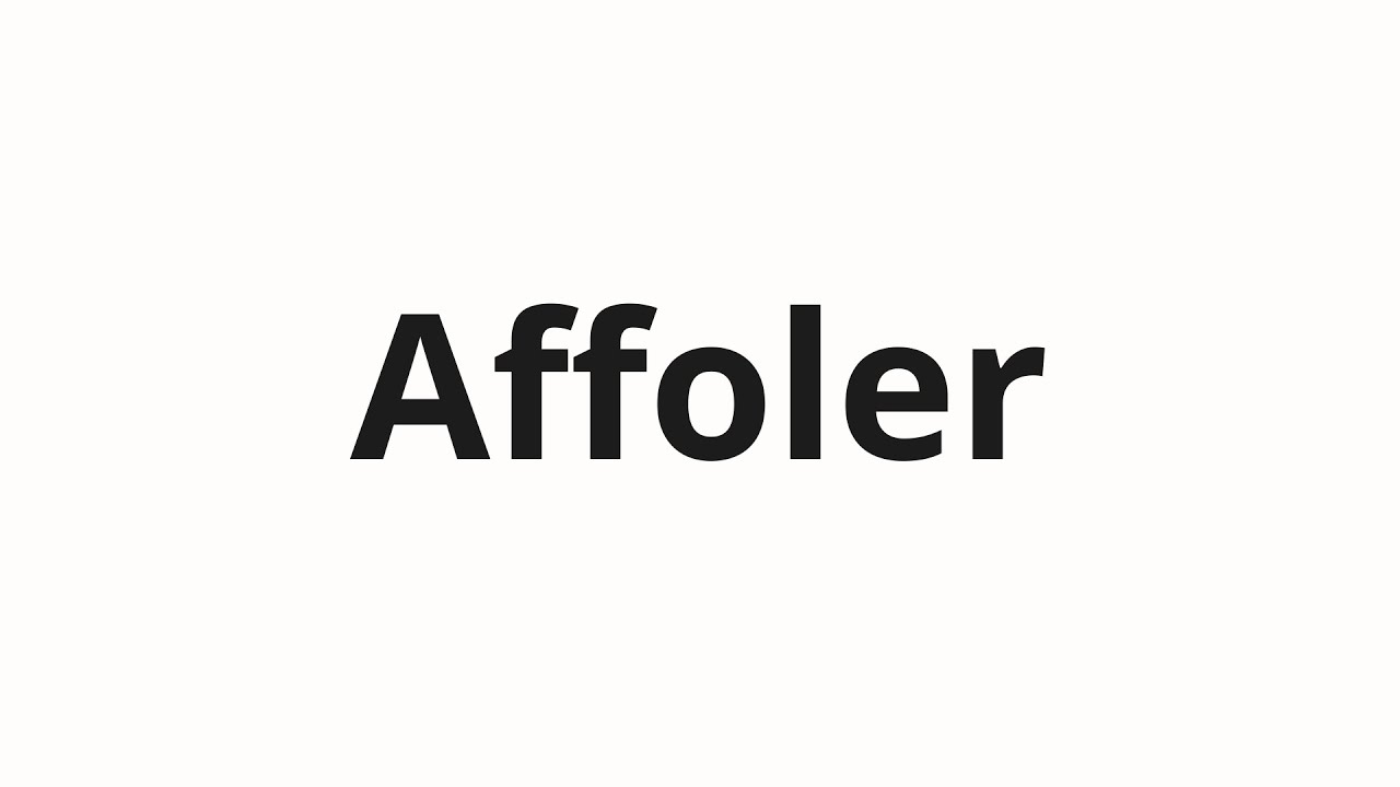 How to pronounce Affoler - YouTube