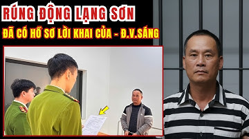Rúng Động Lạng Sơn: Đã Có Hồ Sơ "LỜI KHAI" Của ĐOÀN VĂN SÁNG - Hắn Khai Gì? | Vụ Án Thứ 6 Ngày 13