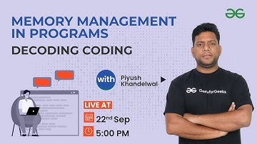 Memory management in Programs | Decoding Coding with Piyush Khandelwal | Session 2