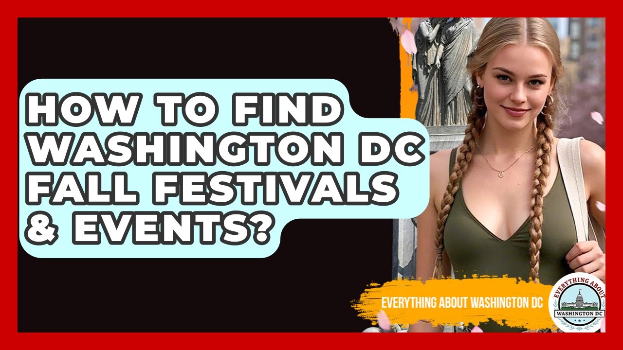 How To Find Washington DC Fall Festivals & Events? - Everything About Washington DC