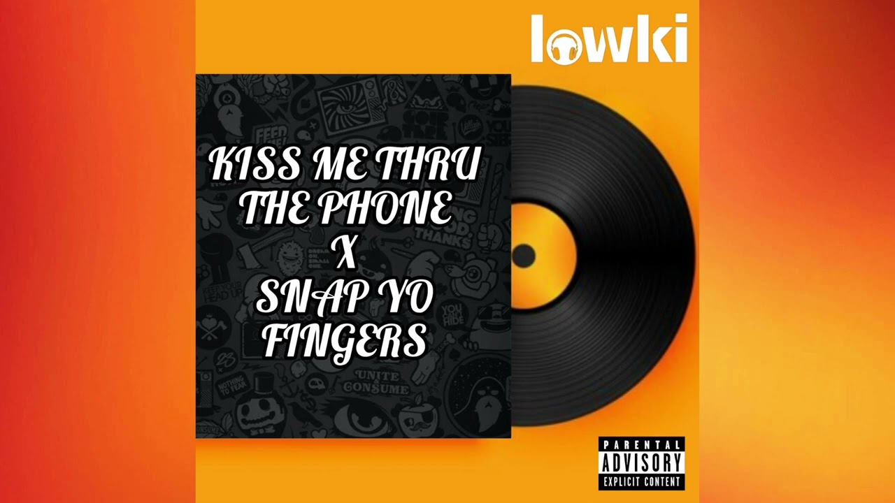 Kiss Me Thru The Phone x Snap Yo Fingers (DJ Lowki Remix)
