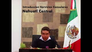 1 Nahuatl Central Introduccion Servicios Consulares 1 Nahuatl Central Introduccion Servicios Consulares