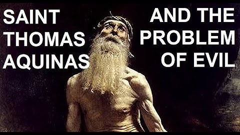 Thomas Aquinas and the Problem of Evil