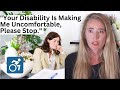 My disability made her uncomfortable so she told me to stop talking