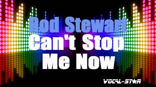Rod Stewart - Can&#39;t Stop Me Now (Karaoke Version) with Lyrics HD Vocal-Star Karaoke