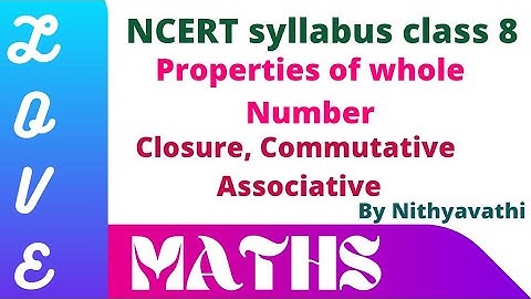 class 8 / Properties of Whole Number /  closure , Commutative and Associative properties / NCERT