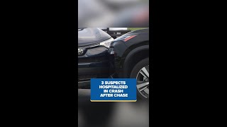 Three suspects hospitalized in crash after chase