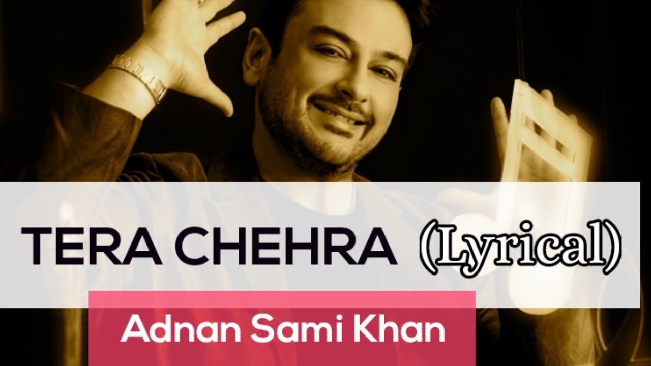 Tera Chehra by Adnan Sami Khan (Lyrics) | Old Album of Adnan Sami Khan ...