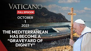 VATICANO - 2023-10-01 - THE MEDITERRANEAN HAS BECOME A “GRAVEYARD OF DIGNITY”