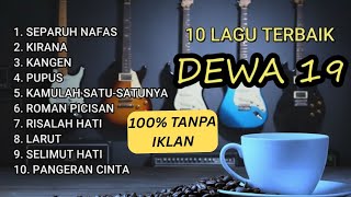 🎶Kumpulan Lagu Terbaik Dewa 19 Sepanjang Masa TANPA IKLAN | AUDIO 100 JERNIH HQ🎶