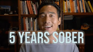 5 YEARS SOBER: WHAT HAPPENED TO ME?