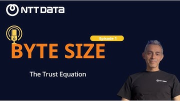 NTT DATA | Byte Size Ep.1 - The Trust Equation