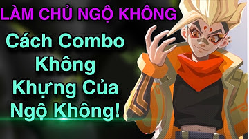 PHI KHÔNG NGÁO - Cách Combo Không Khựng Của Ngộ Không | LIÊN QUÂN MOBILE.