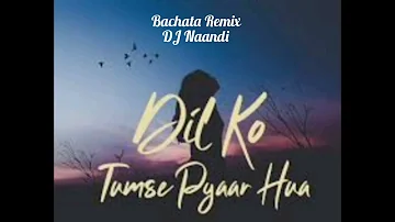 Dil Ko Tumse Pyar Hua (Acoustic)| JalRaj ||Bollywood Bachata | Hindi Bachata | Remix-DJ Naandi