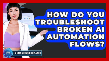 How Do You Troubleshoot Broken AI Automation Flows? - AI SaaS Software Explained