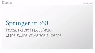 Springer in :60 - Increasing the Impact Factor of the Journal of Materials Science