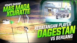 KOMPE BARENG @Xccurate @madarahadian & KEDATANGAN PLAYER KERAS DARI DAGESTAN !! #pubg
