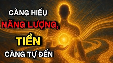 Càng Hiểu về NĂNG LƯỢNG – TIỀN càng tự Tìm Đến
