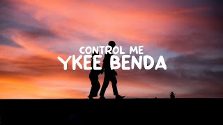 Ykee Benda - Control Me (Lyrics)