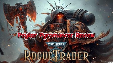 Rogue Trader Psyker Pyromancer Build 1.2 Unfair - Review