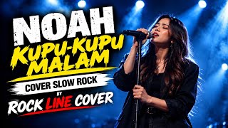 KUPU-KUPU MALAM - NOAH | Slow Rock Cover | Lagu Legendaris Versi Modern By ROCK LINE COVER