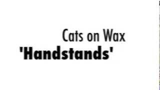 Cats on Wax 'Handstands' Teaser